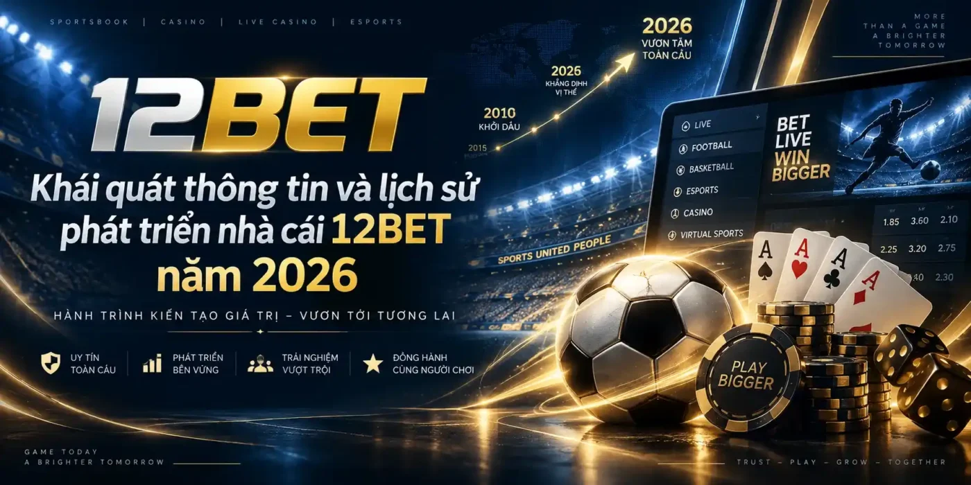 12BET 39 Khái quát thông tin và lịch sử 12BET